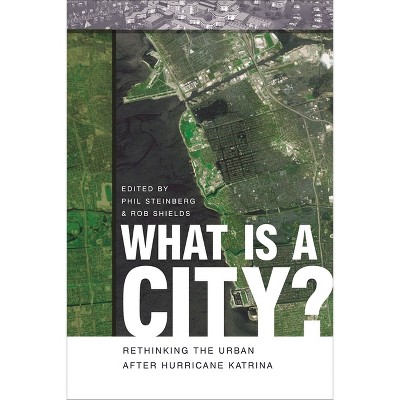 What Is a City? - by  Phil Steinberg & Rob Shields (Paperback)