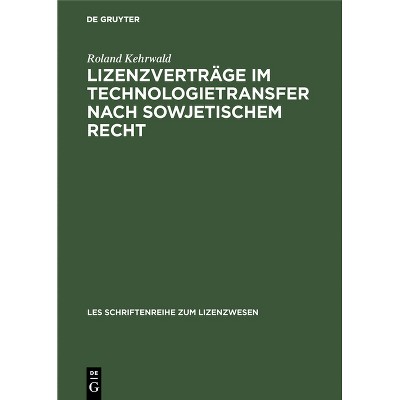 Lizenzverträge Im Technologietransfer Nach Sowjetischem Recht - (Schriftenreihe Zum Lizenzwesen) by  Roland Kehrwald (Hardcover)