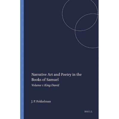 Narrative Art and Poetry in the Books of Samuel - (Studia Semitica Neerlandica) by  Jan P Fokkelman (Hardcover)