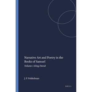 Narrative Art and Poetry in the Books of Samuel - (Studia Semitica Neerlandica) by  Jan P Fokkelman (Hardcover) - 1 of 1