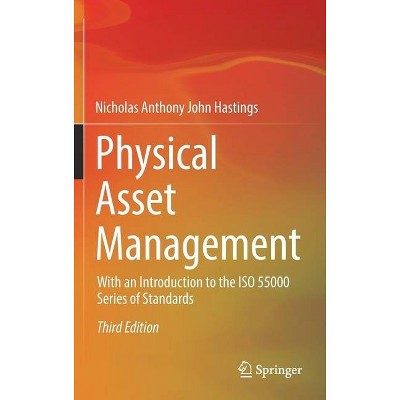 Physical Asset Management - 3rd Edition by  Nicholas Anthony John Hastings (Hardcover)