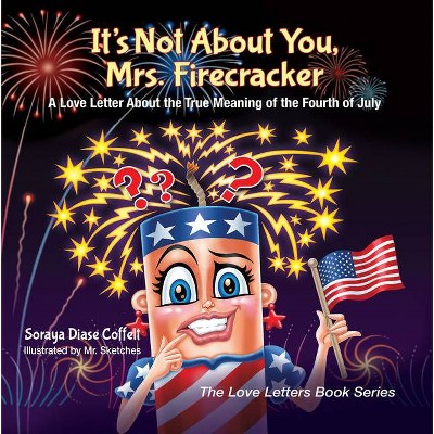 It's Not about You, Mrs. Firecracker - (Love Letters Book) by  Soraya Diase Coffelt (Paperback)