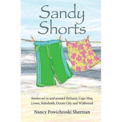 Sandy Shorts - by  Nancy Sherman (Paperback)