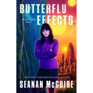 Butterfly Effects - (Incryptid) by  Seanan McGuire (Paperback) - 1 of 1