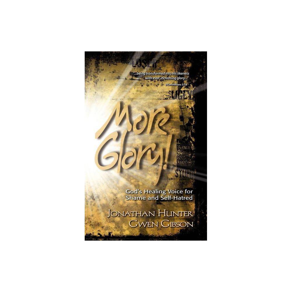 More Glory! - by Jonathan Hunter & Gwen Gibson (Paperback) was $10.49 now $6.59 (37.0% off)