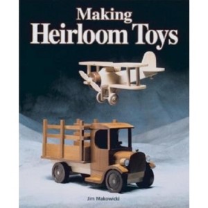 Making Heirloom Toys - by  Jim Makowicki (Paperback) - 1 of 1