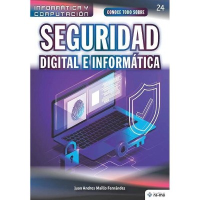 Conoce todo sobre Seguridad Digital e Informática - (Colecciones Abg - Informática Y Computación) by  Juan Andres Maíllo Fernández (Paperback)