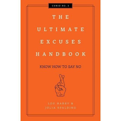 The Ultimate Excuses Handbook, 3 - (Curios) by  Lou Harry (Hardcover)