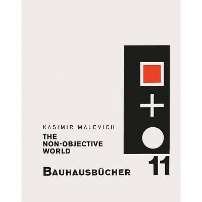 Kasimir Malevich: The Non-Objective World - by  Walter Gropius & László Moholy-Nagy (Hardcover)