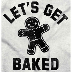 Funny Christmas Get Baked Gingerbread Graphic T Shirt Men or Women Brisco Brands - 1 of 4