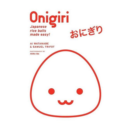 Onigiri - by Ai Watanabe & Samuel Trifot (Hardcover)