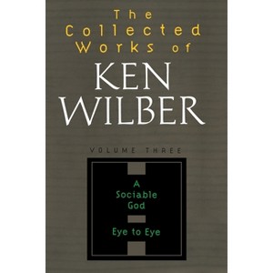 The Collected Works of Ken Wilber: Volume Three - (Paperback) - 1 of 1