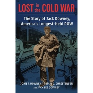 Lost in the Cold War - (Nancy Bernkopf Tucker and Warren I. Cohen Book on American-E) by  John T Downey & Thomas Christensen & Jack Downey - 1 of 1