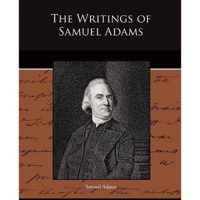 The Writings of Samuel Adams - (Paperback)