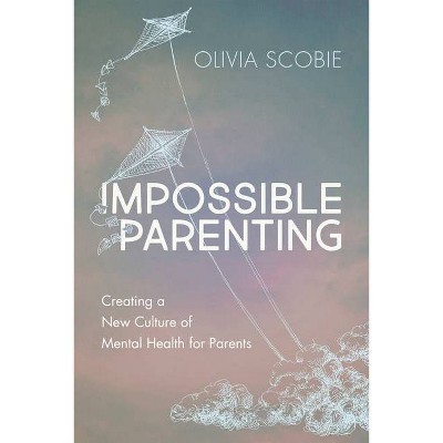 Impossible Parenting - by  Olivia Scobie (Paperback)