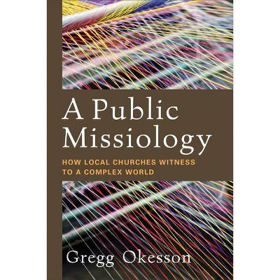 A Public Missiology - by  Gregg Okesson (Paperback)