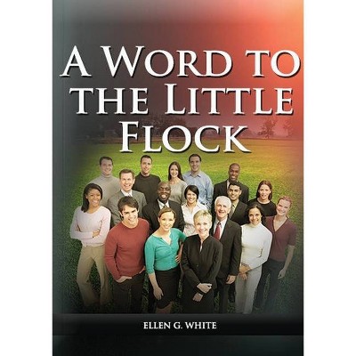 A Word to the Little Flock - (Ellen G. White Books) Large Print by  Ellen G White (Paperback)