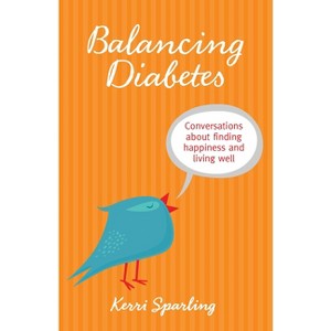 Balancing Diabetes - by  Kerri Sparling (Paperback) - 1 of 1