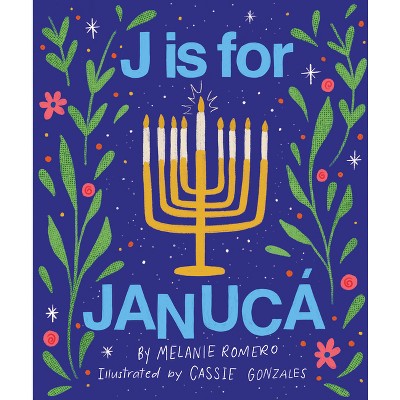 J Is for Janucá - by  Melanie Romero (Hardcover)