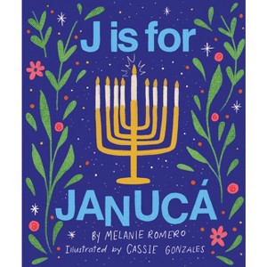 J Is for Janucá - by  Melanie Romero (Hardcover) - 1 of 1