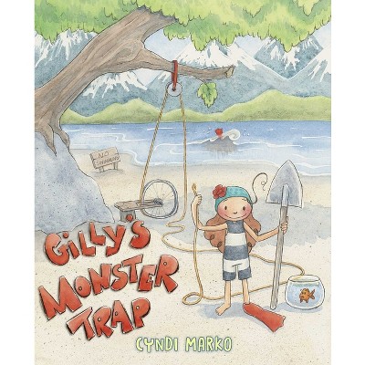 Gilly's Monster Trap - by  Cyndi Marko (Hardcover)