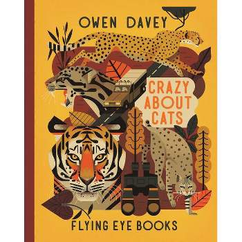 Crazy about Cats - (About Animals) by  Owen Davey (Hardcover)