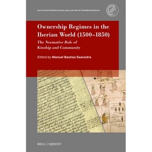 Ownership Regimes in the Iberian World (1500-1850) - (Max Planck Studies in Global Legal History of the Iberian Worlds) (Hardcover) - 1 of 1