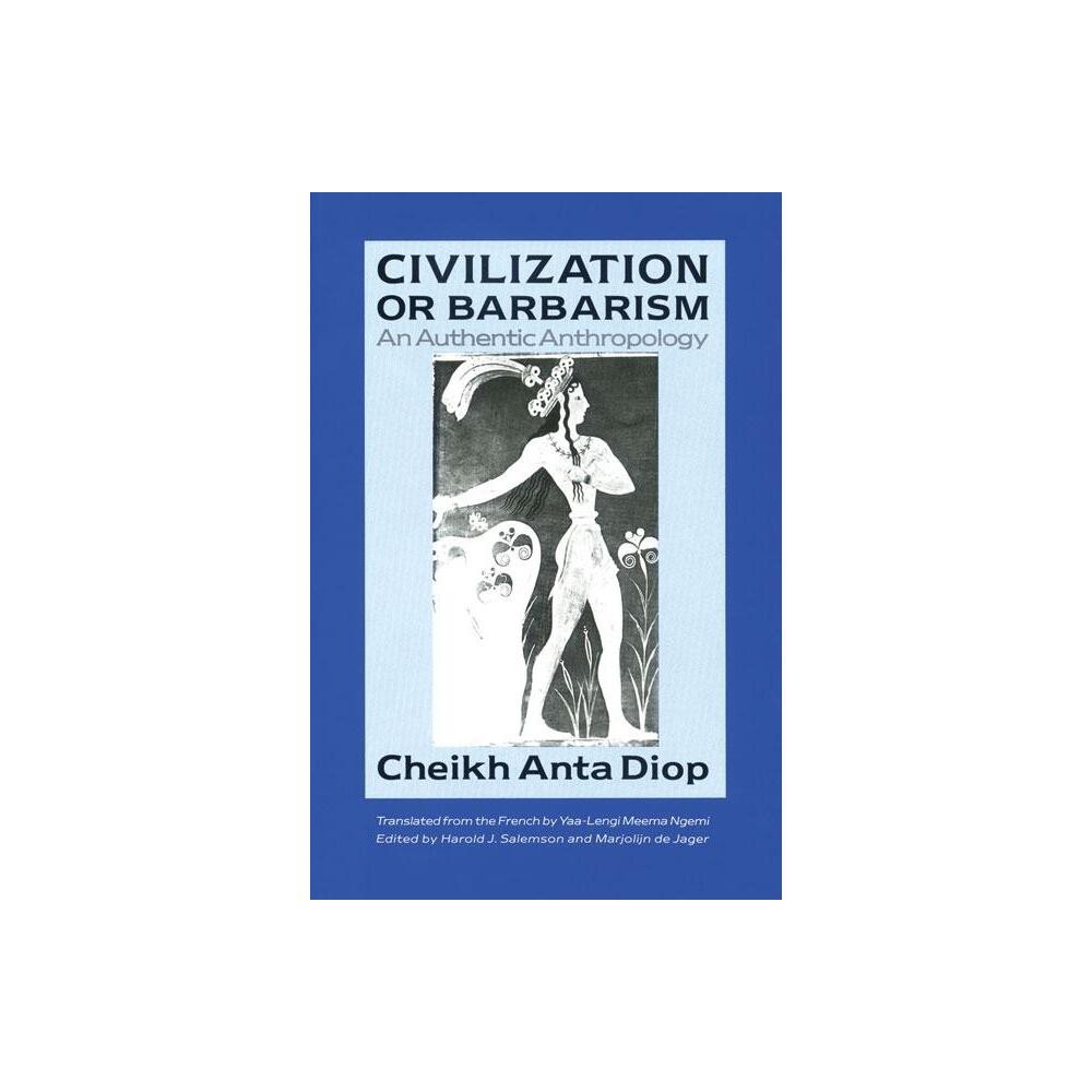 Civilization or Barbarism - by Cheikh Anta Diop (Paperback)