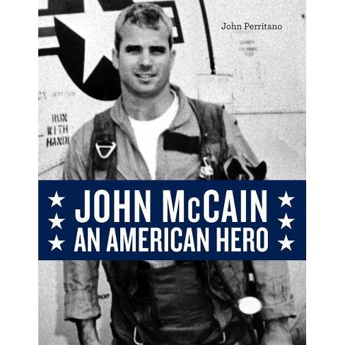 John Mccain An American Hero By John Perritano Hardcover Target