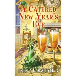 A Catered New Year's Eve - (Mystery with Recipes) by  Isis Crawford (Paperback)