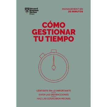 Cómo Gestionar Tu Tiempo. Serie Management En 20 Minutos (Managing Time. 20 Minute Manager. Spanish Edition) - (Management en 20 Minutos) (Paperback)