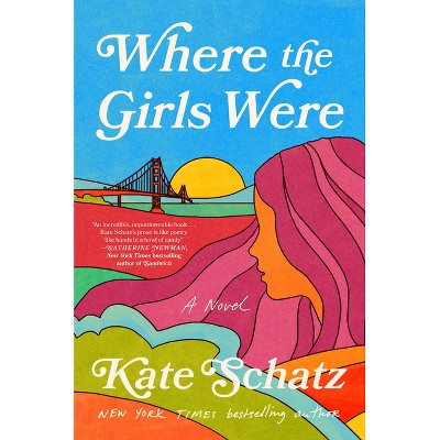 Where the Girls Were - by  Kate Schatz (Hardcover)