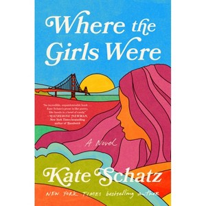 Where the Girls Were - by  Kate Schatz (Hardcover) - 1 of 1