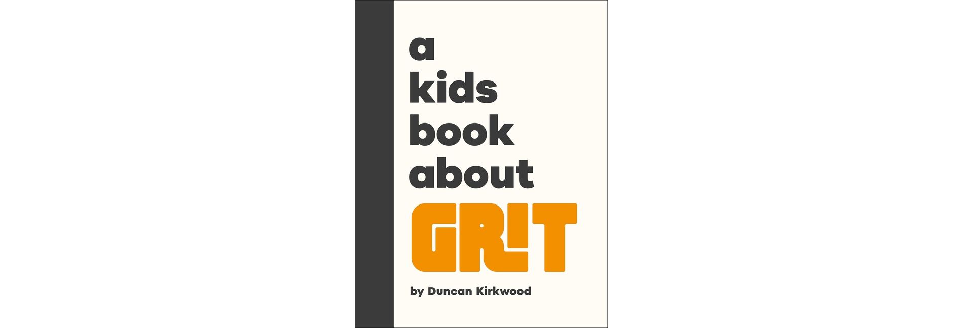 A Kids Book about Grit - by  Duncan Kirkwood (Hardcover)