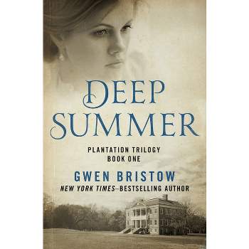 Deep Summer - (Plantation Trilogy) by  Gwen Bristow (Paperback)