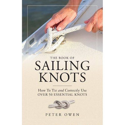 The Book of Sailing Knots - by  Peter Owen (Paperback)