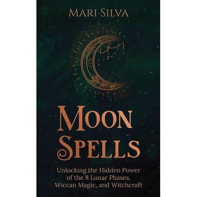 Moon Spells - by  Mari Silva (Hardcover)