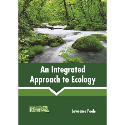 An Integrated Approach to Ecology - by  Lawrence Poole (Hardcover)