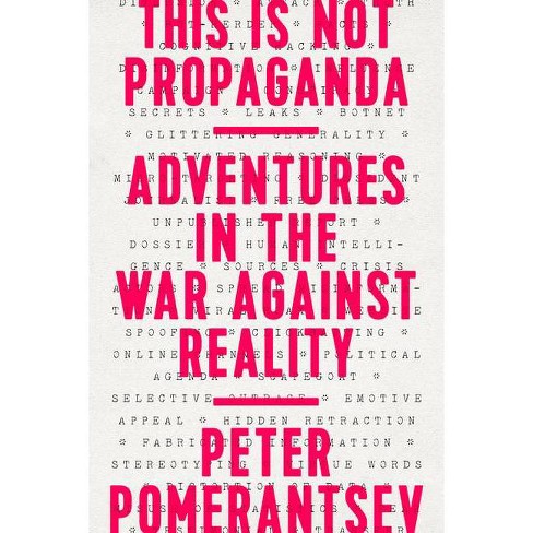 This Is Not Propaganda - by  Peter Pomerantsev (Paperback) - image 1 of 1