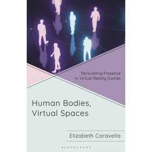 Human Bodies, Virtual Spaces - by  Elizabeth Caravella (Hardcover) - 1 of 1