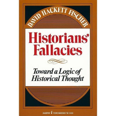 Historians' Fallacie - by  David Hackett Fischer (Paperback)