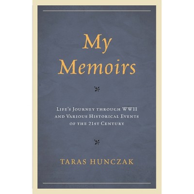My Memoirs - by  Taras Hunczak (Paperback)