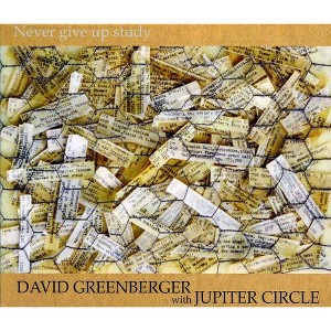 David Greenberger with Jupiter Circle - Never Give Up Study (CD) - 1 of 1
