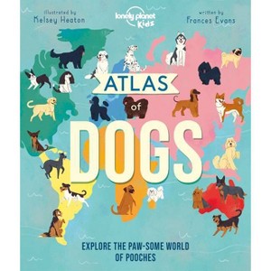 Lonely Planet Kids Atlas of Dogs - by  Frances Evans (Hardcover) - 1 of 1