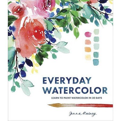 Everyday Watercolor - by  Jenna Rainey (Paperback)