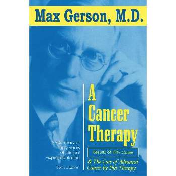 A Cancer Therapy - by  Max Gerson (Paperback)