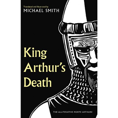 King Arthur's Death - by  Michael Smith (Hardcover)