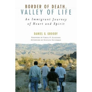 Border of Death, Valley of Life - (Celebrating Faith: Explorations in Latino Spirituality and T) by  Daniel G Groody (Paperback) - 1 of 1