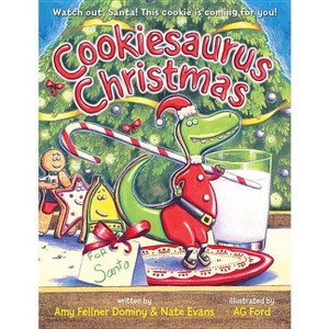 Cookiesaurus Christmas - (Cookiesaurus Rex) by  Nate Evans & Amy Fellner Dominy (Hardcover) - 1 of 1