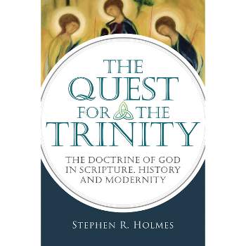 The Quest for the Trinity - by  Stephen R Holmes (Paperback)